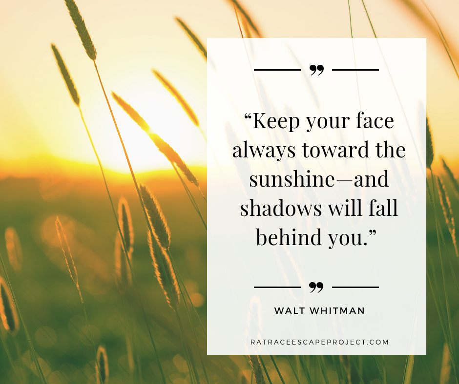 Walt Whitman Quote - Keep your face always toward the sunshine
